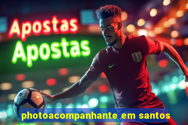 photoacompanhante em santos